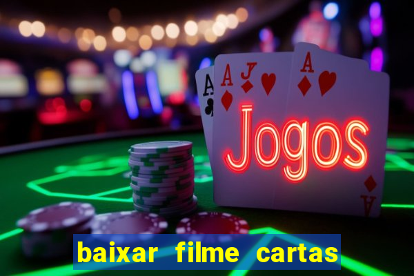 baixar filme cartas para deus dublado